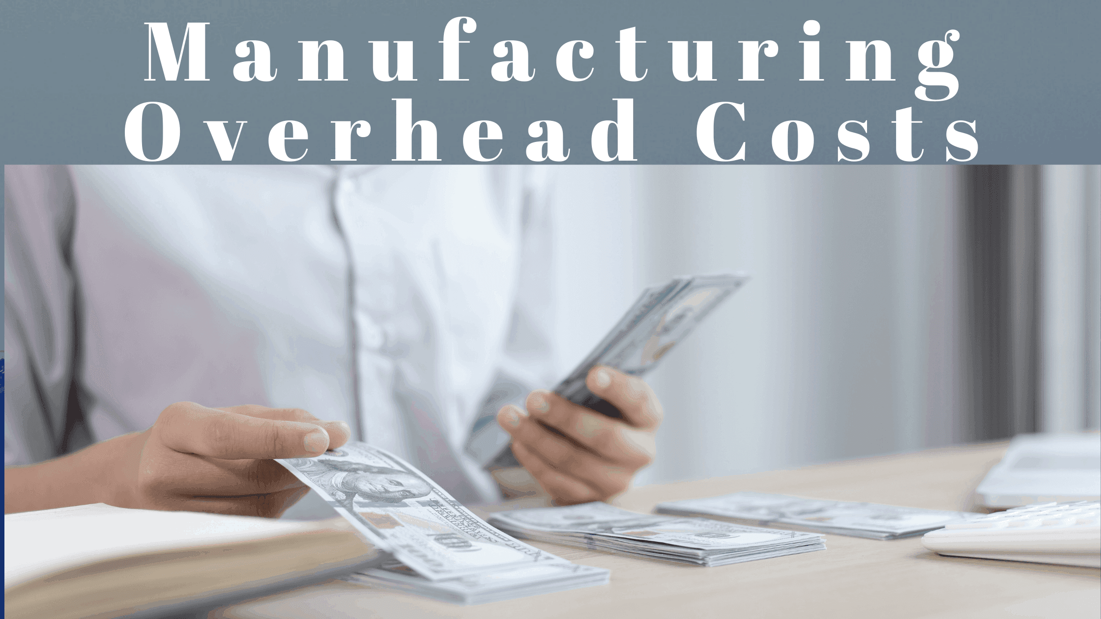 How to Calculate Manufacturing Overhead Costs?