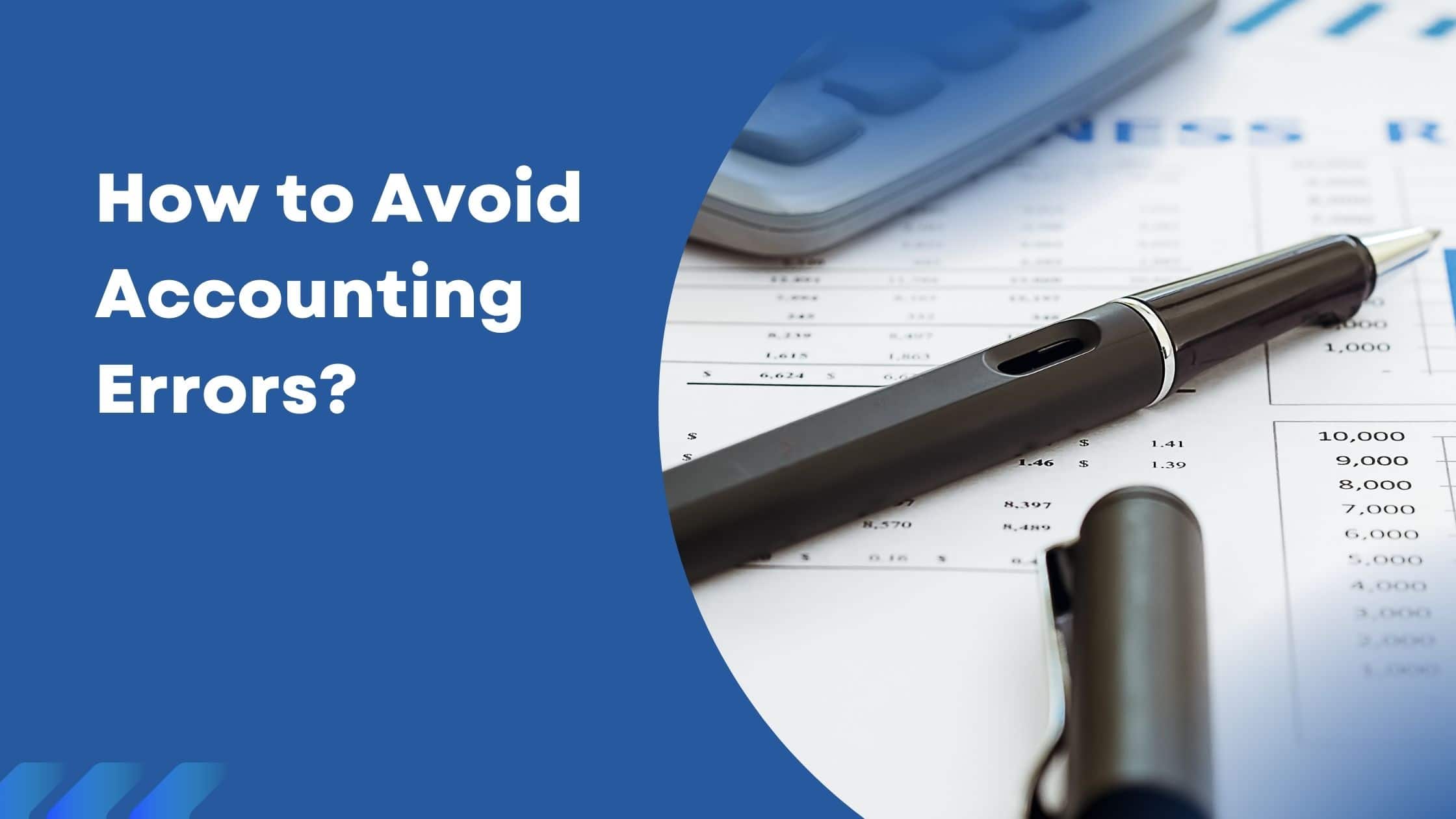 How to Avoid Accounting Errors? Common Mistakes and