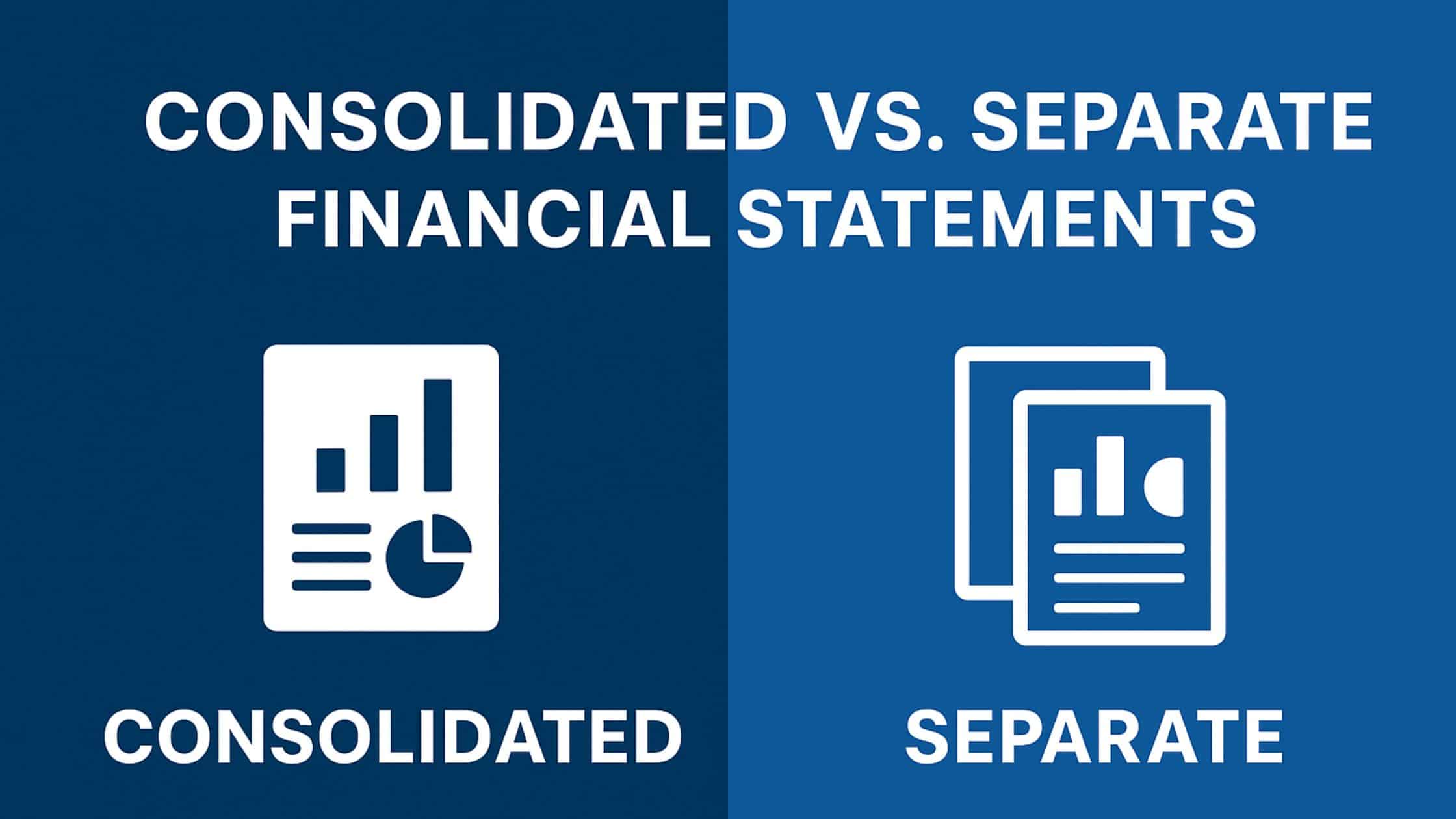 Consolidated vs. Separate Financial Statements 2026