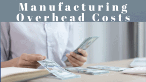 How to Calculate Manufacturing Overhead Costs?